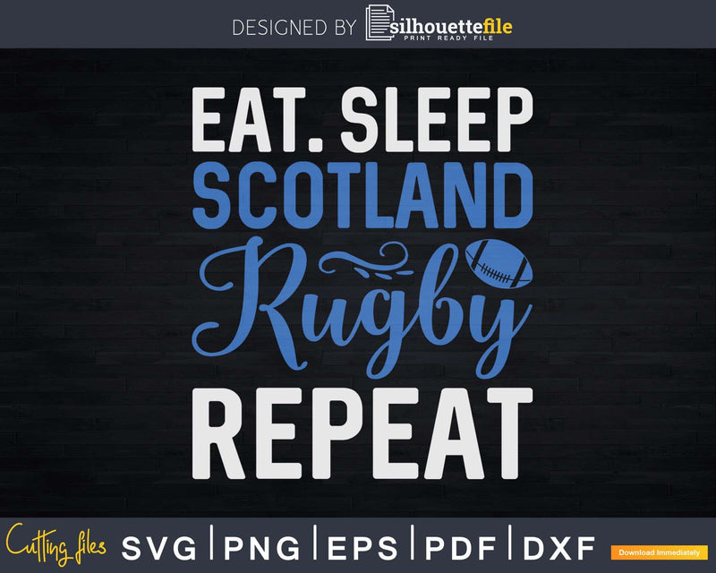 Eat Sleep Scotland Rugby Repeat Sports Svg Cut Files
