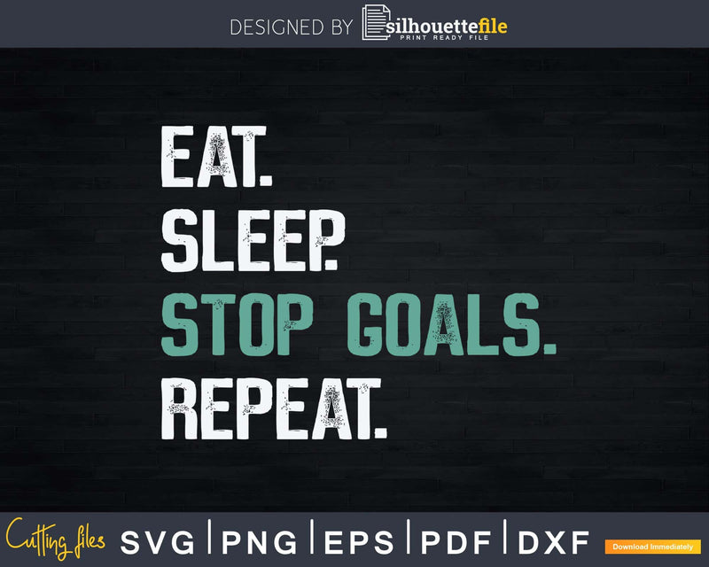 Eat Sleep Stop Goals Repeat Hockey Svg Png Dxf Silhouette