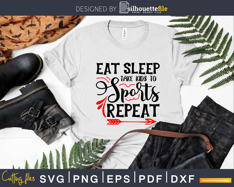Eat Sleep take Kids to Sports Repeat svg Cricut Cut Files