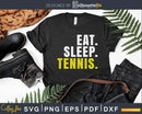 Eat Sleep Tennis svg png cricut craft cutting files