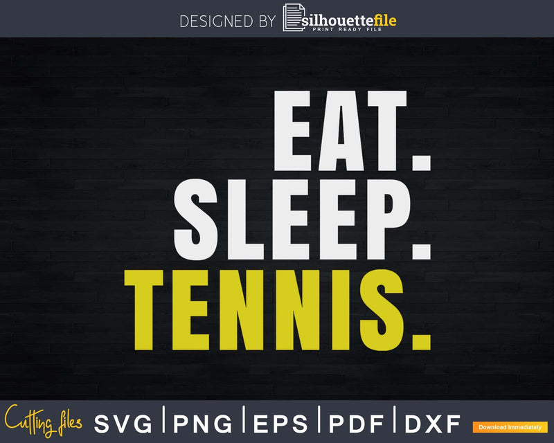 Eat Sleep Tennis svg png cricut craft cutting files