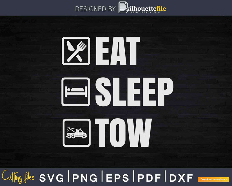 Eat Sleep Tow Truck Driver Funny Towing Svg Cricut Cut Files