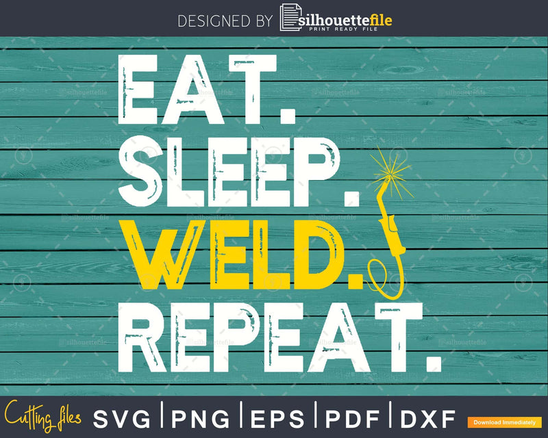 Eat Sleep Weld Repeat Welder craft svg png digital cut files