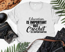 Education Is Important But Crochet Importanter Svg Png Cut