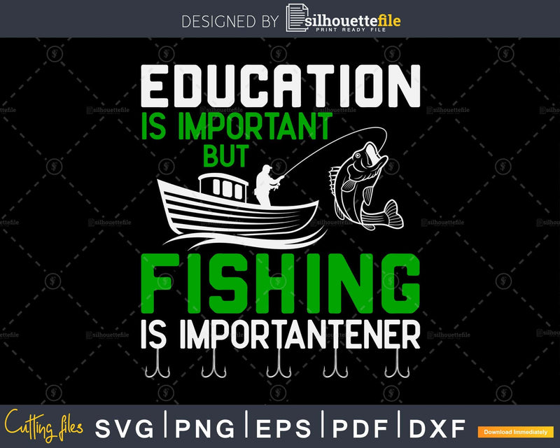 Education is important but fishing importantener svg design