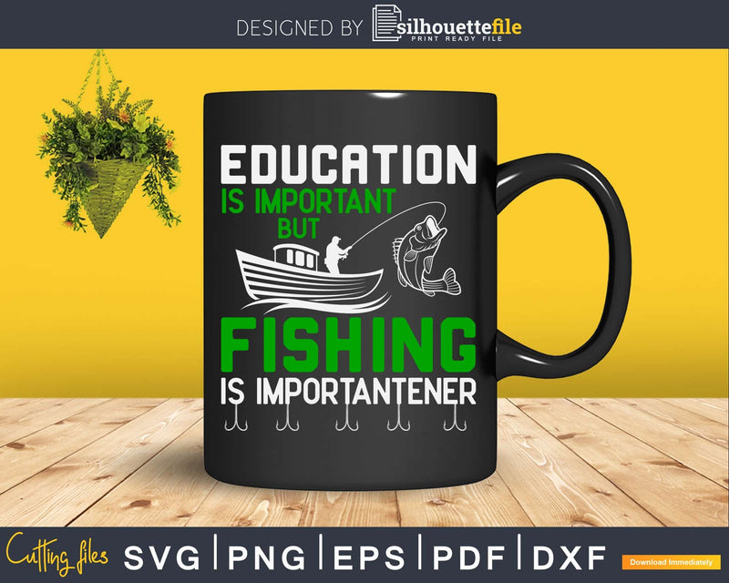 Education is important but fishing importantener svg design