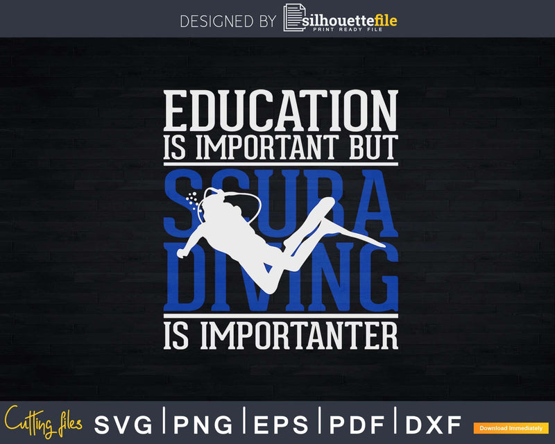Education Is Important But Scuba Diving Importanter Svg Png