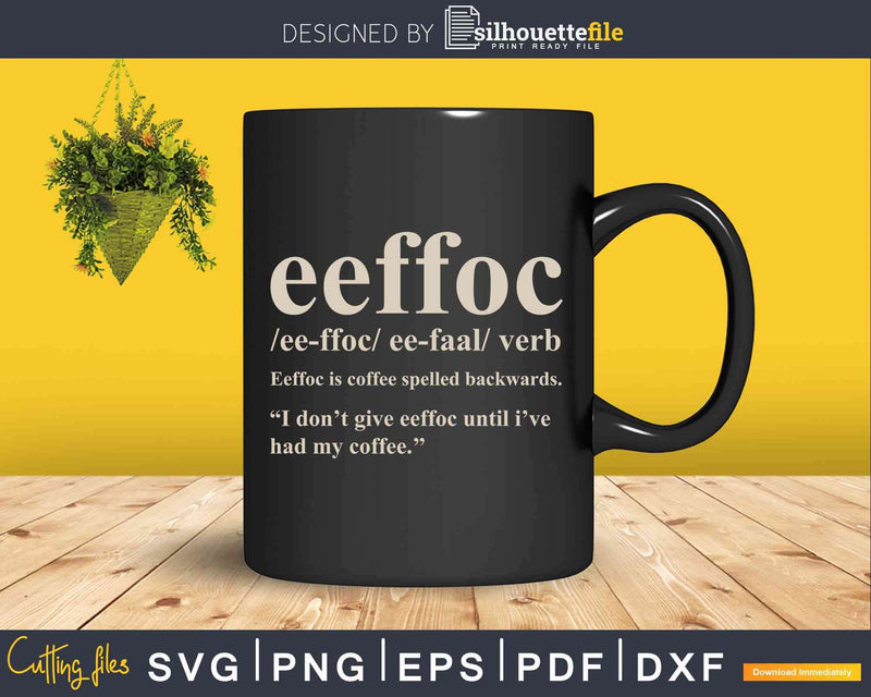 Eeffoc Definition Funny Coffee Latte Espresso Addiction Svg