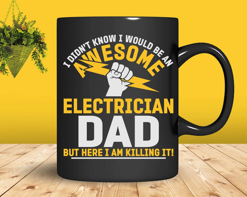 Electrician Dad I Had No Idea Would Be So Awesome