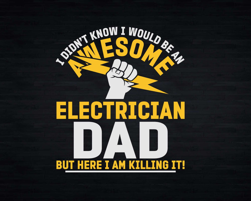 Electrician Dad I Had No Idea Would Be So Awesome