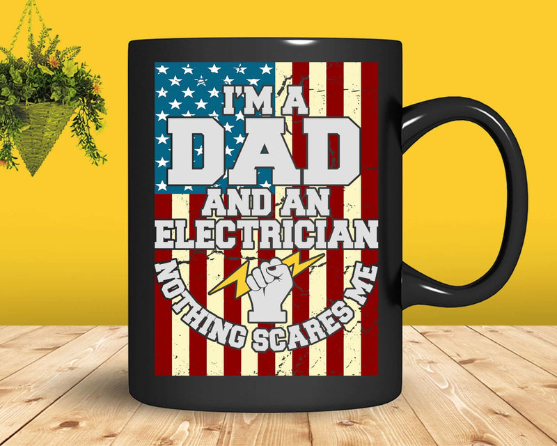 Electrician Dad Nothing Scares Me Patriotic American Flag