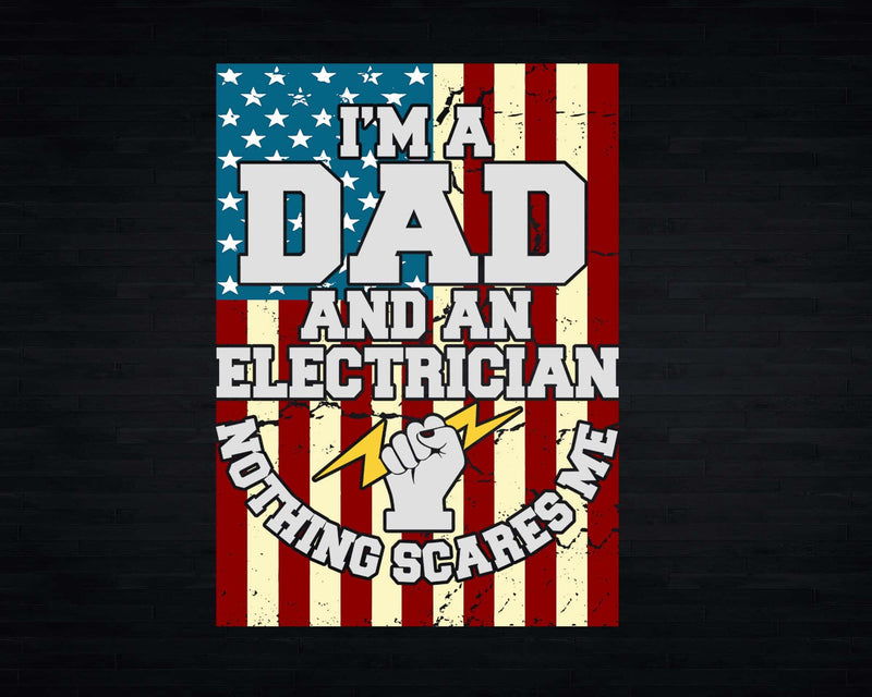 Electrician Dad Nothing Scares Me Patriotic American Flag