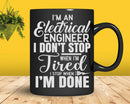 Electrical Engineer I Don’t Stop When I’m Done