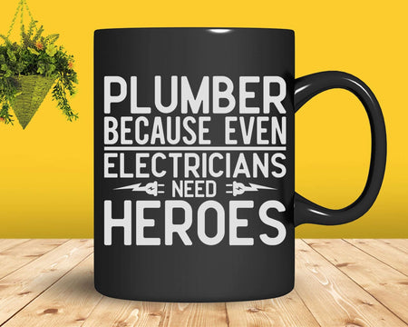 Plumber Because Even Electricians Need Heroes Svg Png