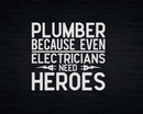 Plumber Because Even Electricians Need Heroes Svg Png