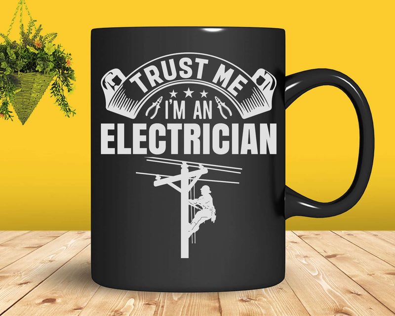 Trust Me I’m An Electrician Svg Png Cricut Files