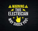 Warning May Shock You Funny Electrician With Shocker Svg