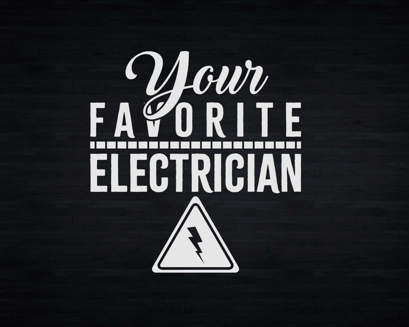 Your favorite electrician Electronic Svg Png Cricut Files