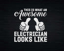 Electrician This Is What An Awesome Looks Like Svg Png