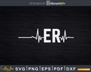 Emergency Medicine Physician Nurse Gift ER Heartbeat Svg