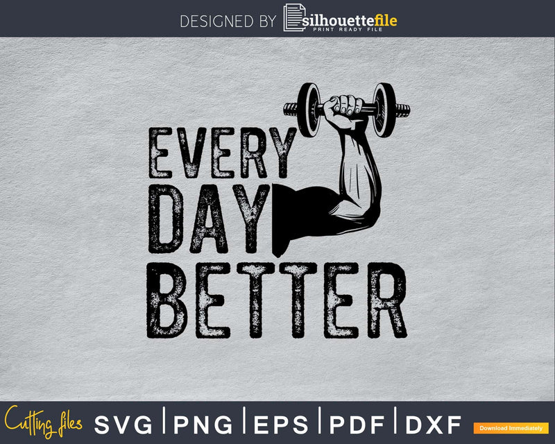 Every Day Better Fitness Svg Design Cricut Printable Cutting