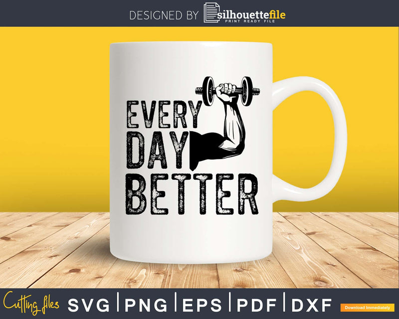 Every Day Better Fitness Svg Design Cricut Printable