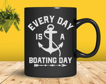 Every Day Is A Boating Funny Svg Png Cricut Files