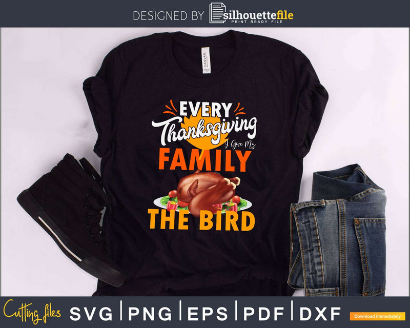 Every thanksgiving i give my family the bird svg cricut