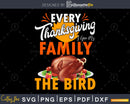 Every thanksgiving i give my family the bird svg cricut