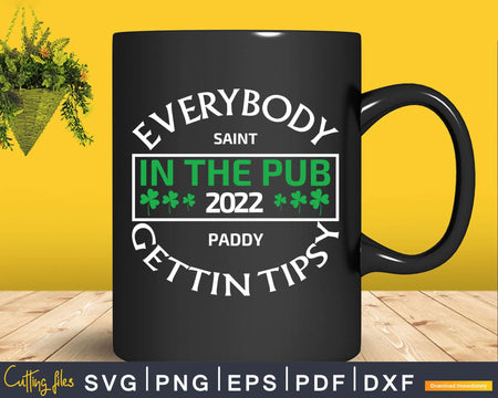 Everybody in the Pub 2022 Gettin Tipsy Svg Png Cricut Files