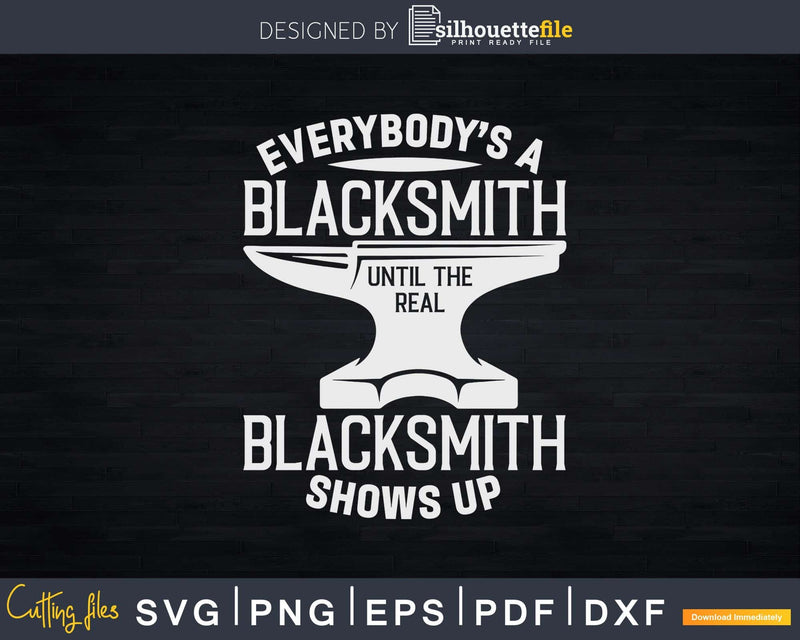 Everybody’s A Blacksmith Farrier Anvil Smith Forging Svg