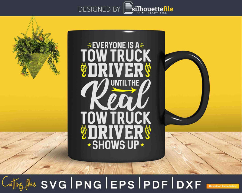 Everyone is a Tow Truck Driver Operator Svg Cricut Cut Files