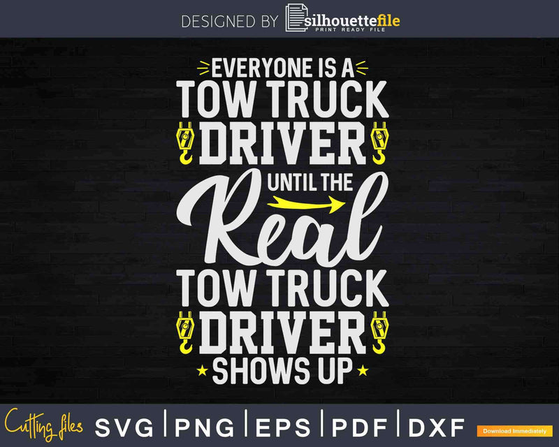 Everyone is a Tow Truck Driver Operator Svg Cricut Cut Files