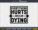 Everything hurts and I am dying svg design printable cut