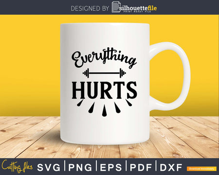 Everything Hurts svg design cricut printable cut files