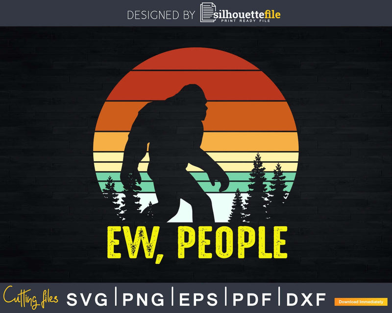 Ew People Bigfoot Sasquatch Yeti SVG PNG dxf Silhouette Cut