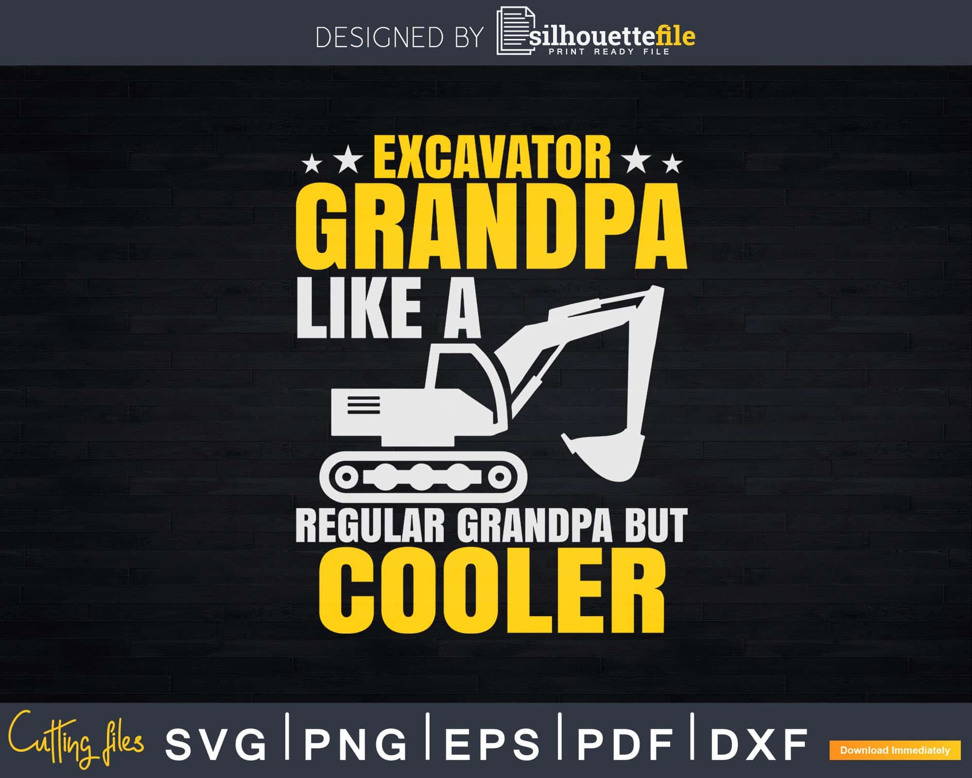 Excavator grandpa construction worker Svg Dxf Cut Files | Silhouettefile
