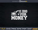 Excavator I Dig For Money Svg Dxf Cricut Files