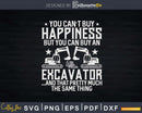 Excavator You Can’t Buy Happiness Heavy Equipment