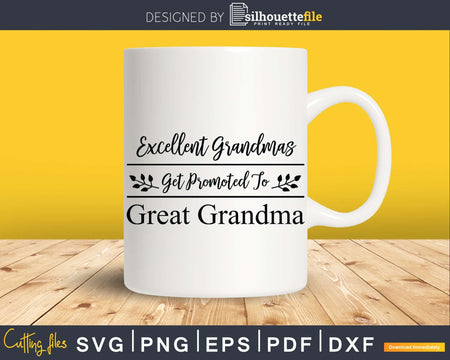 Excellent Grandmas Get Promoted to Great Svg Dxf Png Print