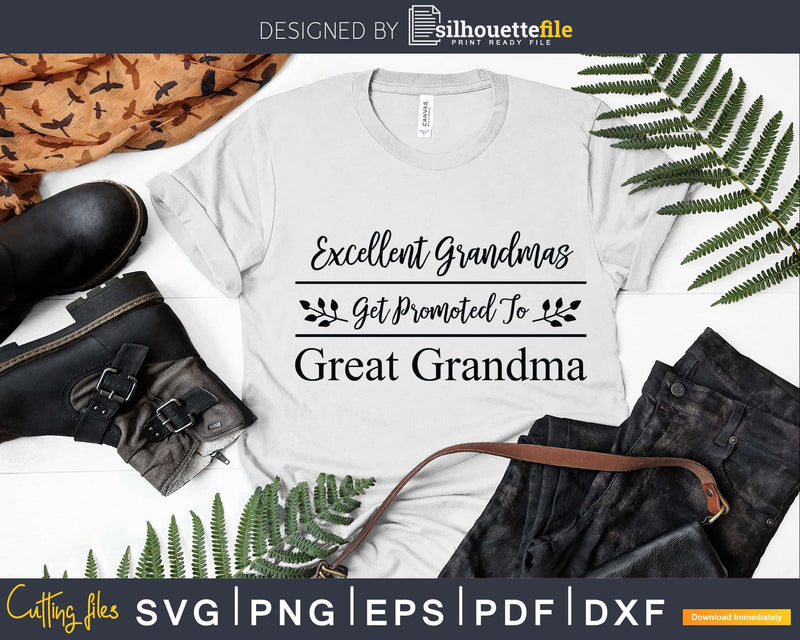Excellent Grandmas Get Promoted to Great Svg Dxf Png Print