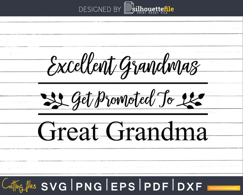 Excellent Grandmas Get Promoted to Great Svg Dxf Png Print