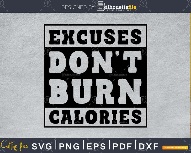 Excuses Don’t Burn Calories Workout svg design cricut