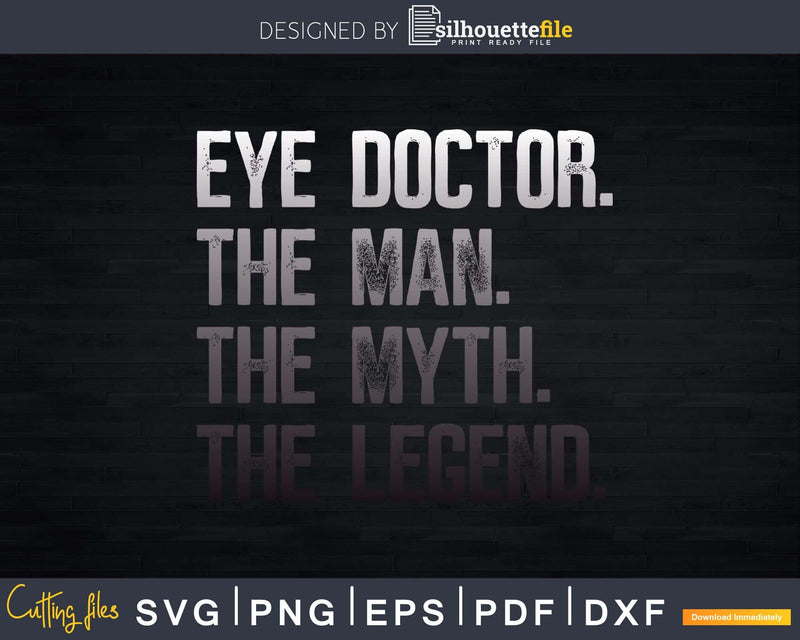 Eye Doctor Ophthalmologist The Man Myth Legend Svg Png Dxf