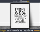 F Bomb Mom I Sprinkle That Shit Like Confetti Svg cut files