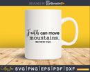 Faith Can Move Mountains svg png cricut cutting files