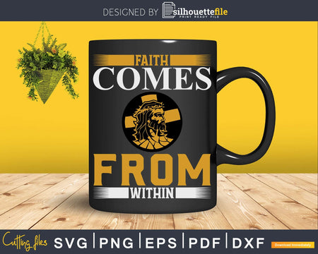 faith comes from within Svg Design Cricut Printable Cut File