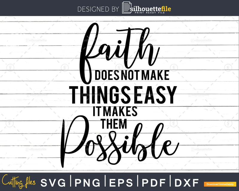 faith does not make things easy it makes them possible Svg