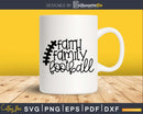 Faith Family Football svg Cricut Silhouette Cut Files