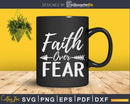 Faith Over Fear Svg Png Dxf Design Instant Download Cut